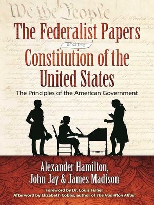 cover image of The Federalist Papers and the Constitution of the United States: the Principles of the American Government